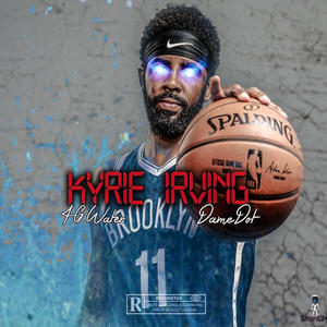 Kyrie Irving (feat. Dame Dot) (Explicit)