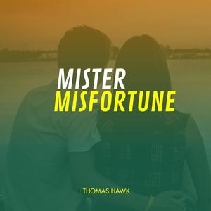 Mister Misfortune