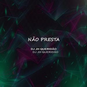 NAO PRESTA (feat. mc lipe da vila, MC DH & MC Bruno do CB) (Explicit)
