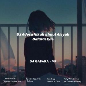 DJ Adesu Nikah x Imut Aisyah Gafarastyle