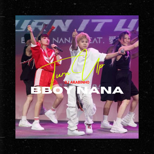 BBOY NANA Turn it Up