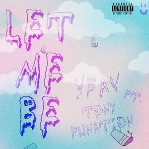 Let me be(feat. Tony Function) (Explicit)