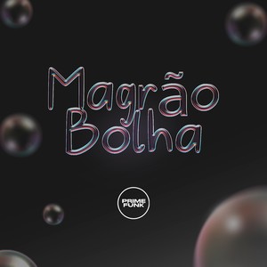 Magrão Bolha (Explicit)