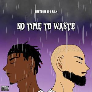 No Time To Waste (feat. R.I.H) [Explicit]