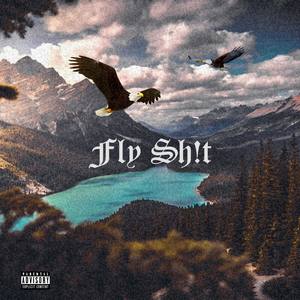 FLY SH!T (Explicit)