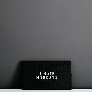 i hate mondays