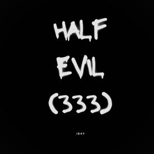 Half Evil (333) [Explicit]