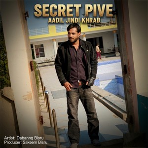 Secret Pive Aadil Jindi Khrab