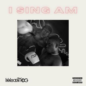 I Sing Am (Explicit)