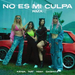 No Es Mi Culpa (Kenia, Dashita & NaNat Remix)