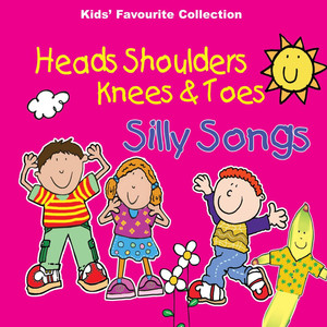 Heads, Shoulders, Knees & Toes and Silly Songs