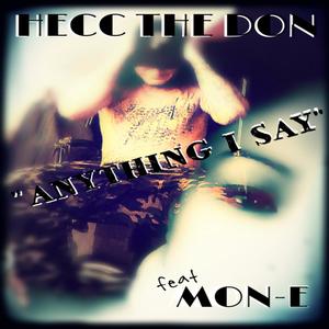ANYTHING I SAY (feat. MON-E) (Explicit)