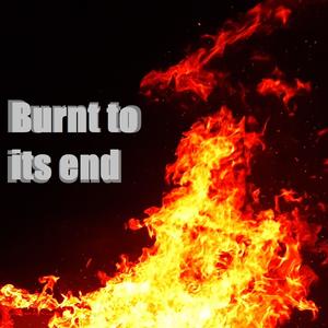 Burnt to its end