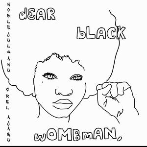 dEAR bLACK wOMBmAN (feat. nOBLE jULZ aNU, c rEL, aJAMU & Pee Phunk City G)