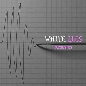 WHITE LIES (Acoustic) [Explicit]