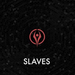 Slaves