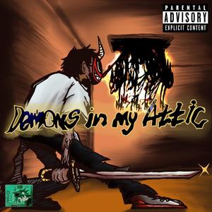 Demons in my attic (Explicit)