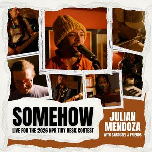 Somehow (Tiny Desk Contest Version)