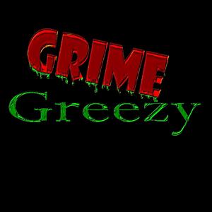 Grime Greezy