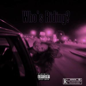 Who's Riding? (feat. z.o!) [Explicit]