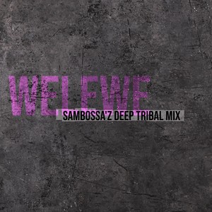 Welewe (SamBossA'z Deep Tribal Mix)