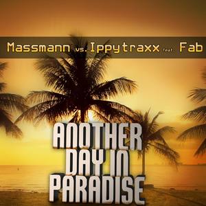 Another Day In Paradise(feat. Fab)[Massmann vs Ippytraxx] (Dancecom Project Club Remix)