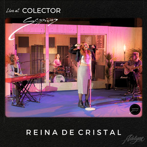 REINA DE CRISTAL (Live At Colector Sessions) [Explicit]