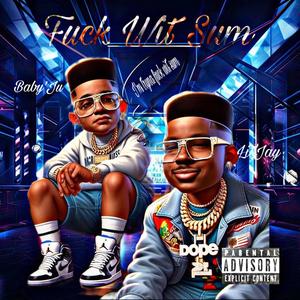 **** Wit Sum (feat. Baby’Ju) [Explicit]