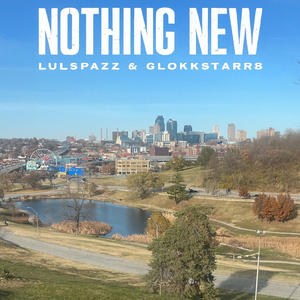 Nothing New (feat. GlokkStarr8 & LulSpazz) (Explicit)