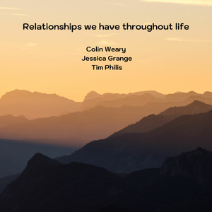 Relationships we have throughout life