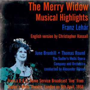 Franz Lehár: The Merry Widow (Musical Highlights) - from A B.B.C. Home Service Broadcast ‘Live’ from Sadler’s Wells Theatre, London on 9th April, 1958