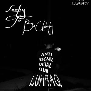 Lucky to be unlucky (Explicit)