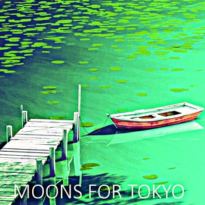 Moons For Tokyo