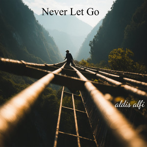 Never Let Go-aldis alfi