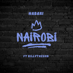 NAIROBI (feat. Habari & Billythegr8)