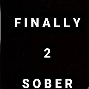 FINALLY SOBER 2 (Explicit)