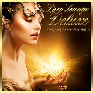 Deep Lounge Deluxe - Lovely Deep-House Vibes, Vol. 3