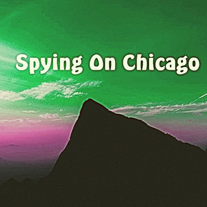 Spying On Chicago