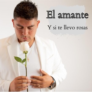 Y Si Te Llevo Rosas