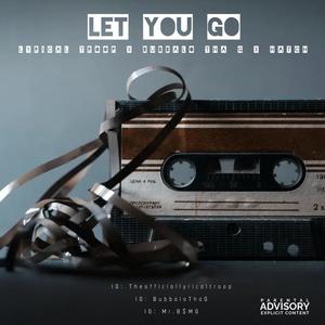 Let You Go (feat. Bubbalo Tha G & Hatch) (Radio Edit)