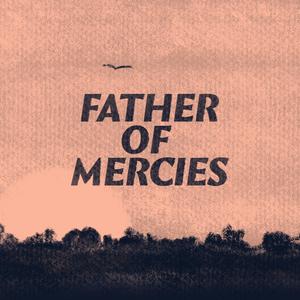 Father of Mercies (feat. Amelia Wright & Katie Reagan)