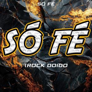 Só Fé (feat. GRELO) [Rock Doido]