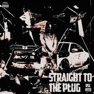 Straight To The Plug (Explicit)