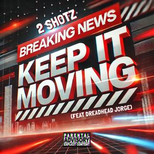 Keep it Moving (feat. Dreadhead Jorge) (Explicit)