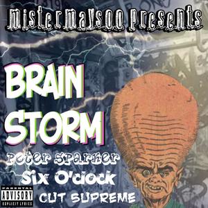 Brain Storm (feat. Peter Sparker, CutSupreme & Six O'Clock) (Explicit)