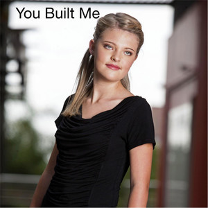 You Built Me