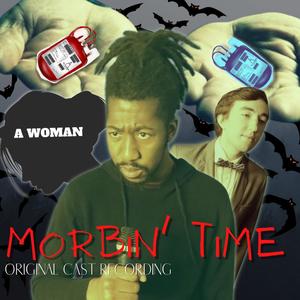 Morbin Time: The Morbius Parody Musical (Explicit)