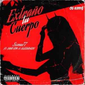 Extraño tu cuerpo (feat. Sxmu77 & Sleewdash) [Explicit]