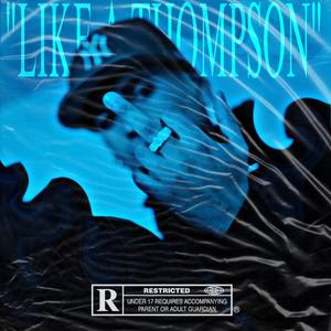 LIKE A THOMPSON (Explicit)