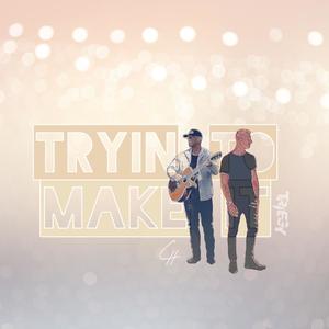Tryin To Make It